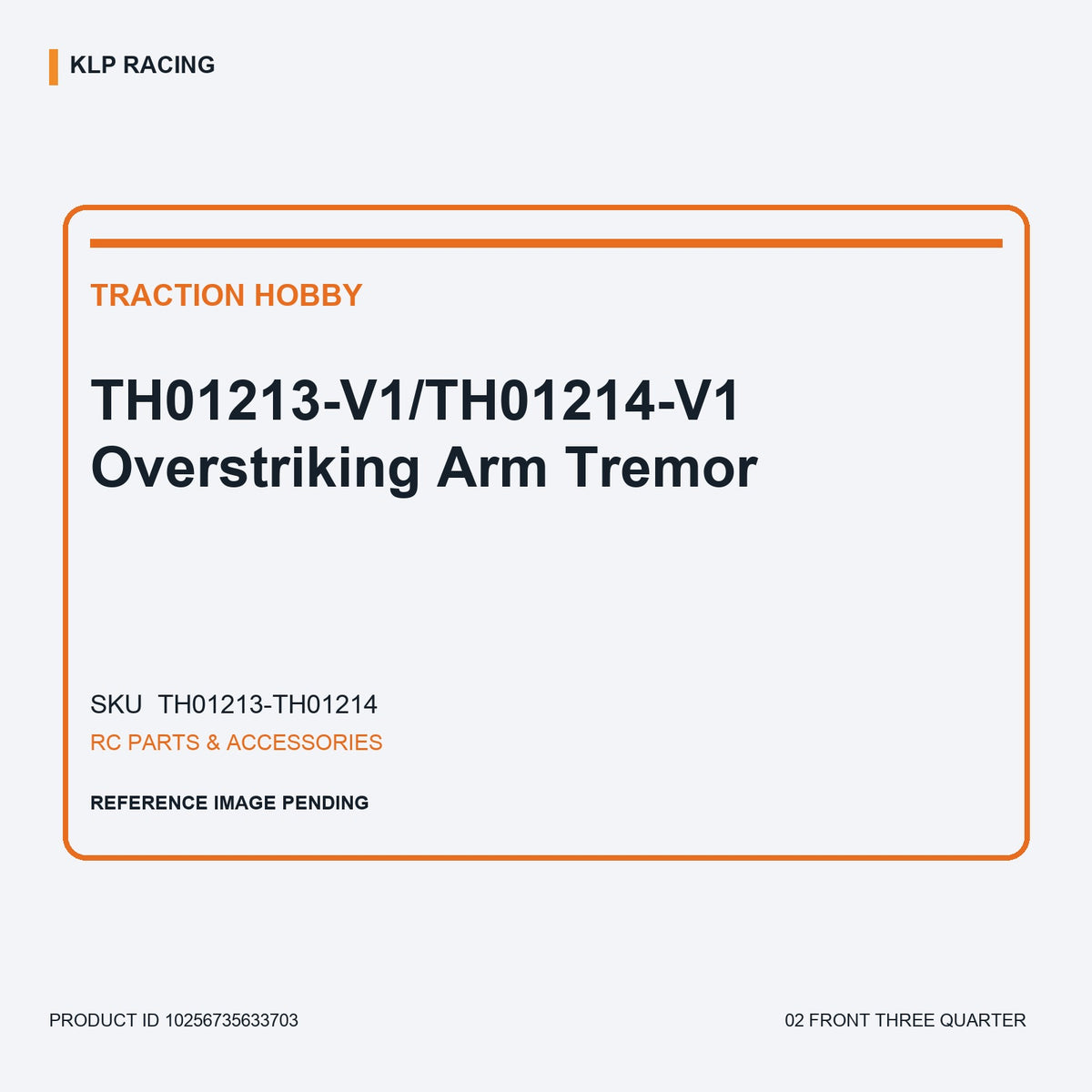 TH01213-V1/TH01214-V1 Overstriking Arm Tremor 02 front three quarter